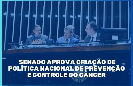 Política Nacional de Prevenção e Controle do Câncer é aprovada no Senado